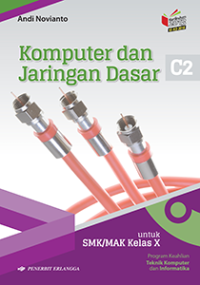 Komputer dan Jaringan Dasar C2 : untuk SMK/MAK Kelas X